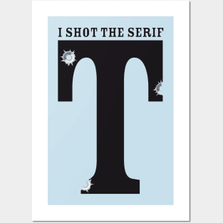 I shot The Serif Posters and Art